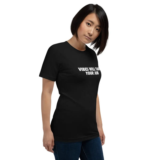 The Vibes will Take your Job T-shirt (unisex).