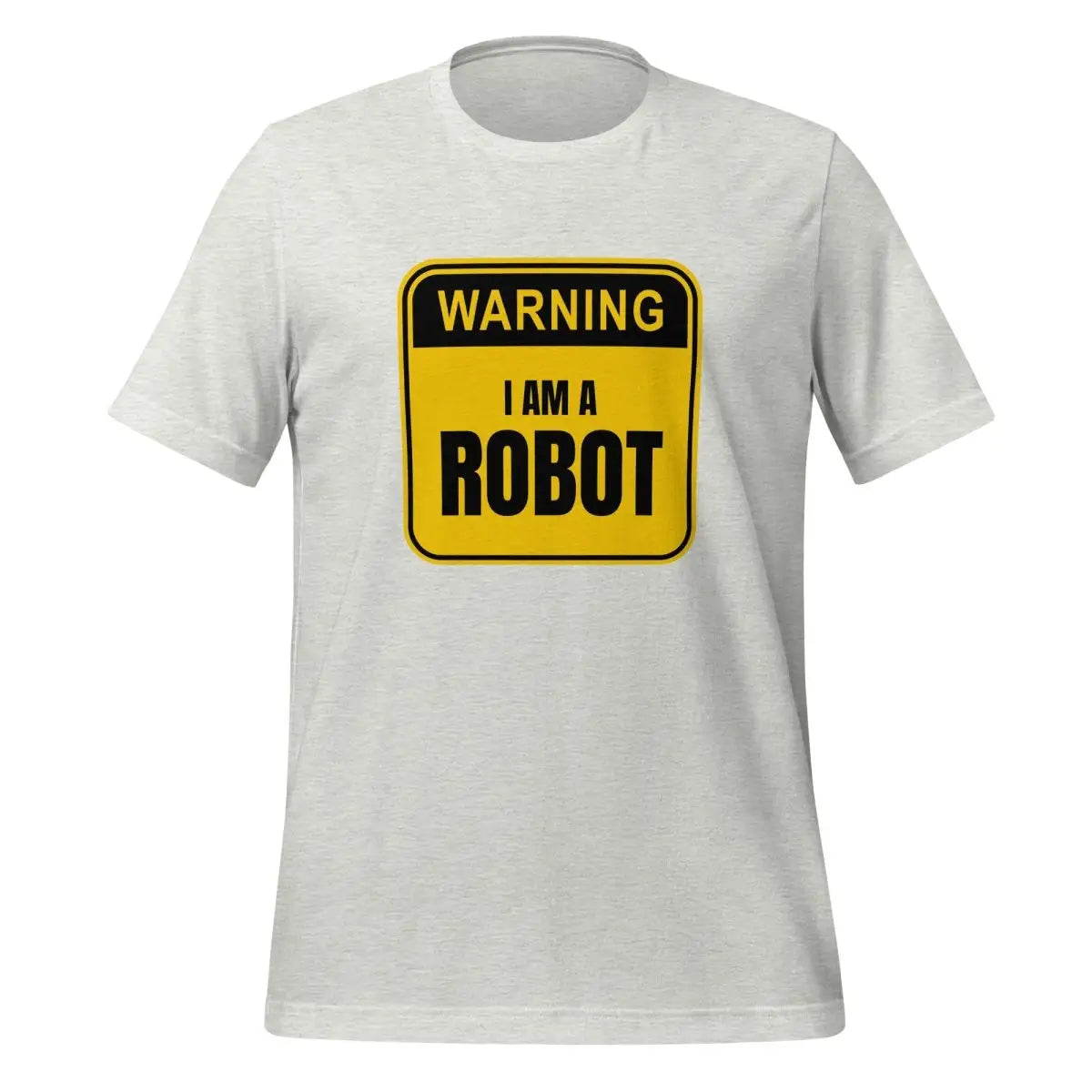 The Warning: i am a Robot T-shirt (unisex) Ash / m.