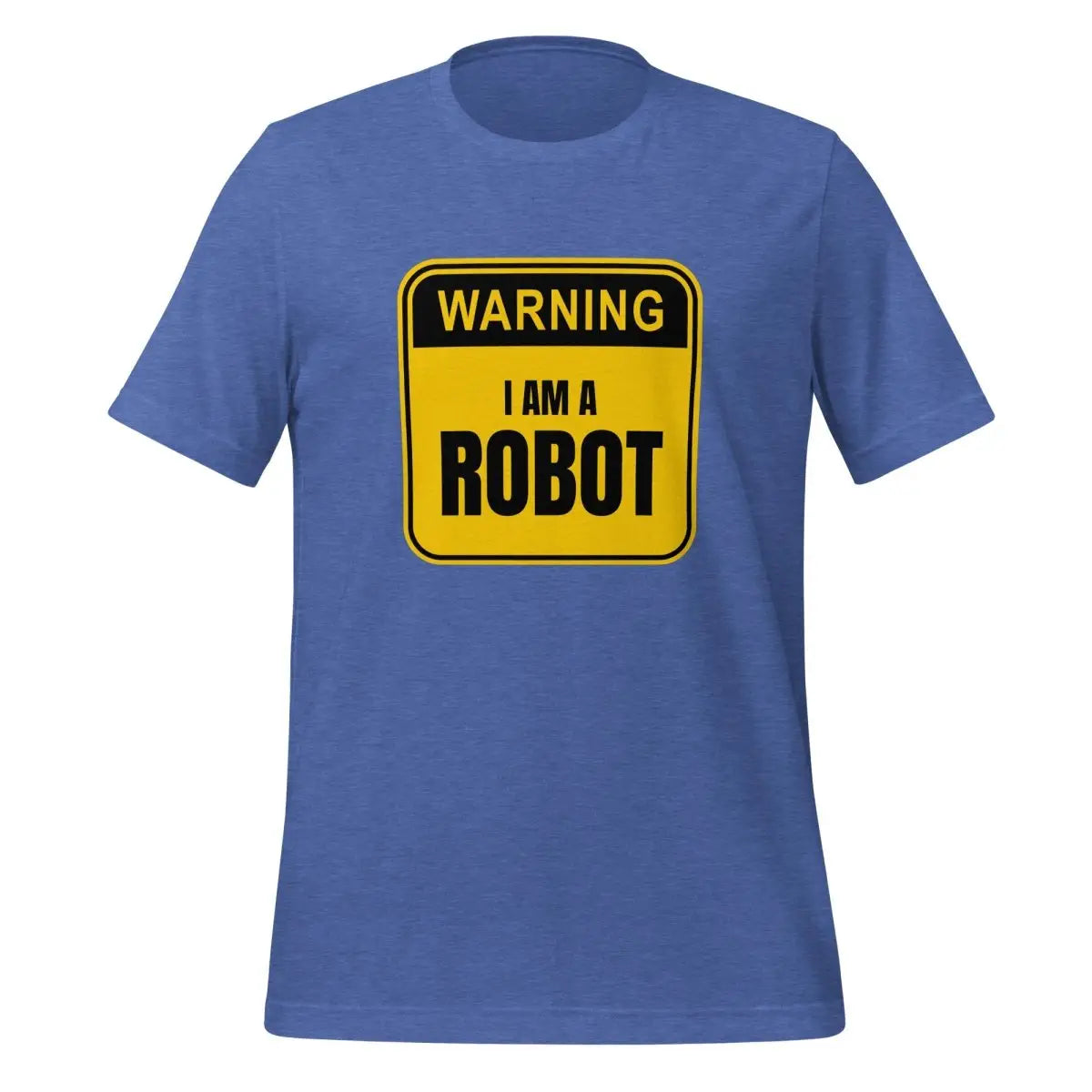 Warning: I am a Robot T-Shirt (unisex) - Heather True Royal / M