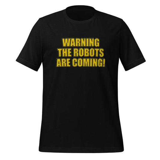 WARNING THE ROBOTS ARE COMING! T-Shirt (unisex) - Black - AI Store