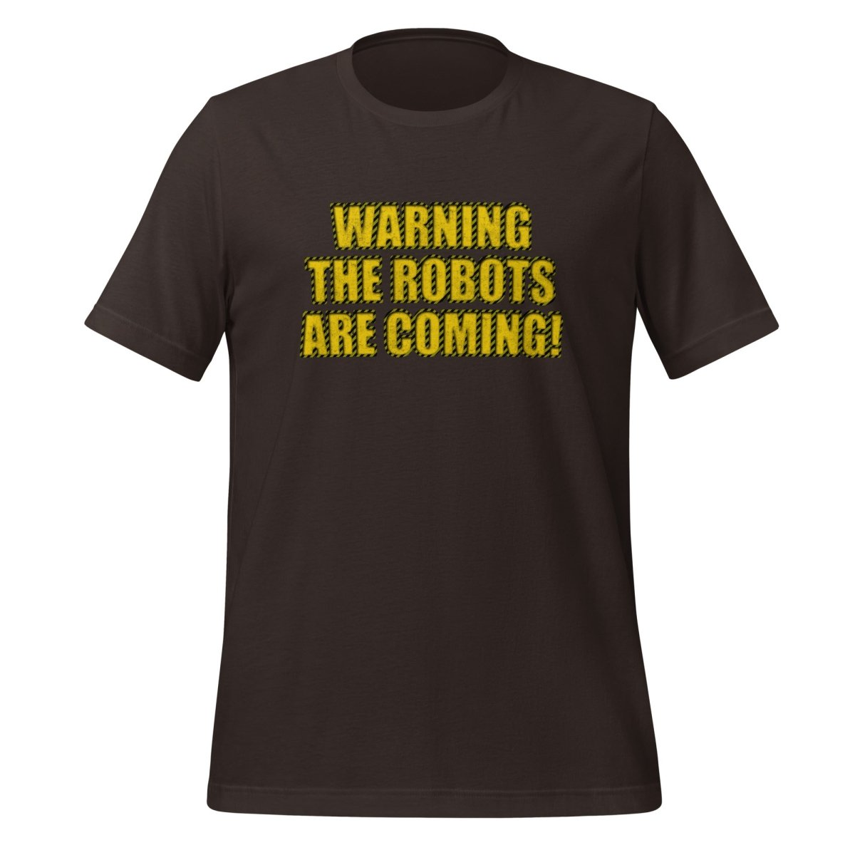 WARNING THE ROBOTS ARE COMING! T-Shirt (unisex) - Brown - AI Store