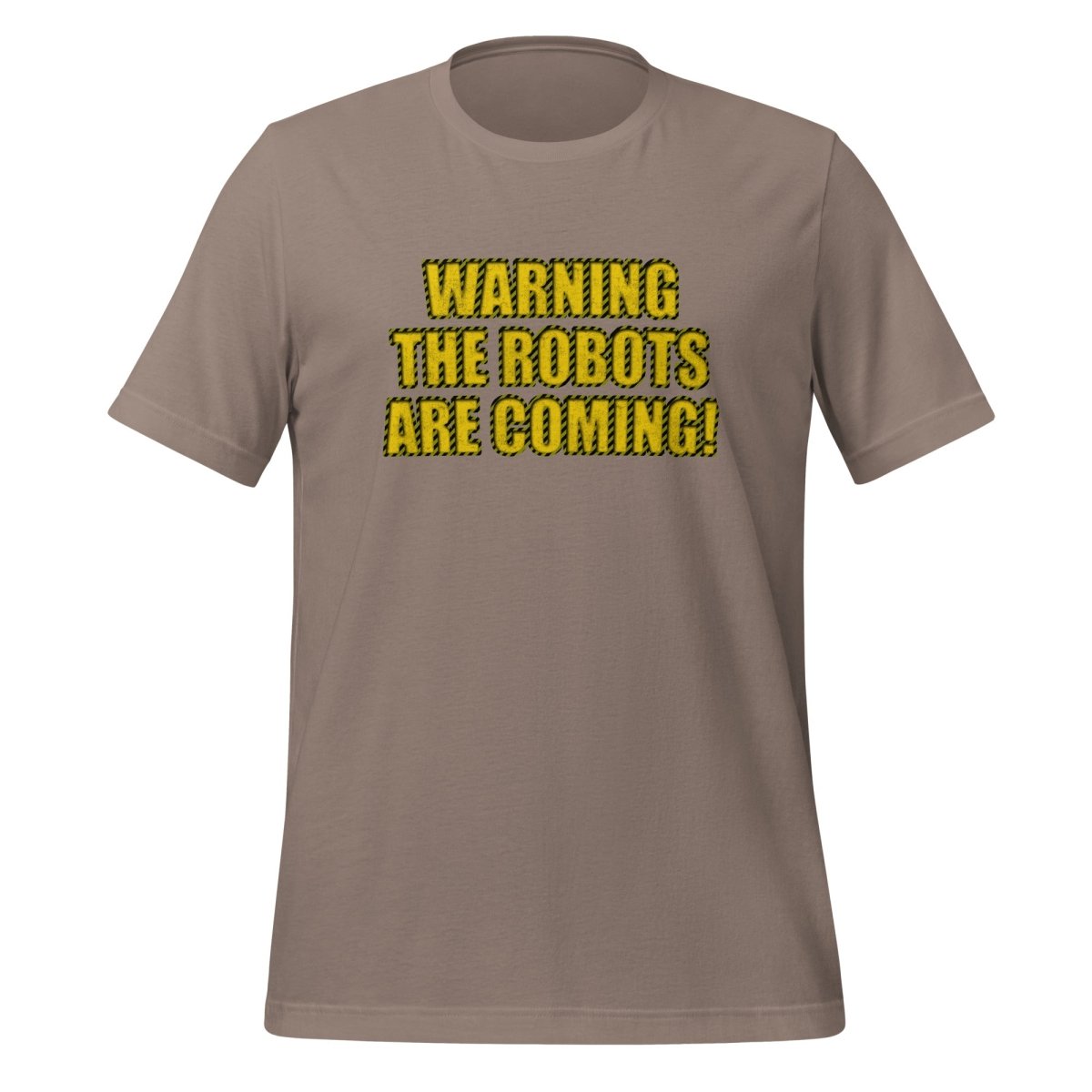 WARNING THE ROBOTS ARE COMING! T-Shirt (unisex) - Pebble - AI Store