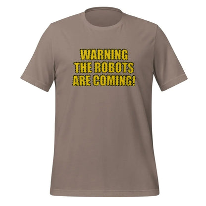 WARNING THE ROBOTS ARE COMING! T-Shirt (unisex) - Pebble / M