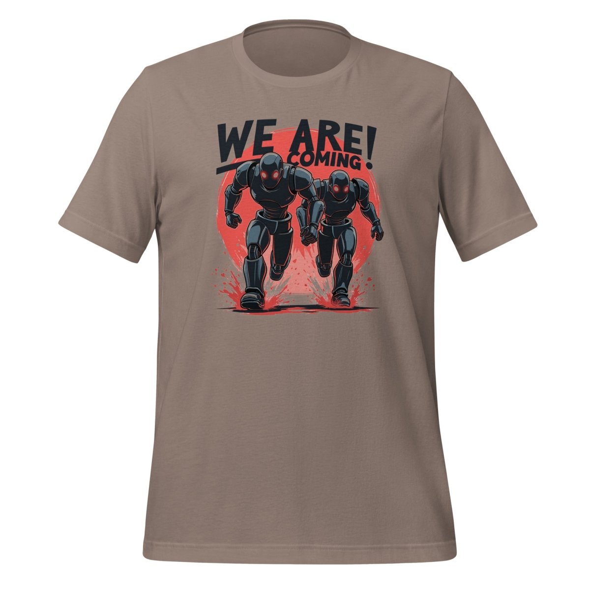 "WE ARE COMING!" Robots T-Shirt (unisex) - Pebble - AI Store