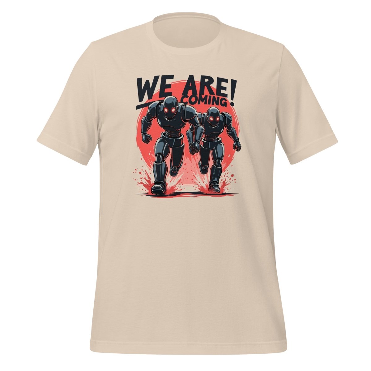 "WE ARE COMING!" Robots T-Shirt (unisex) - Soft Cream - AI Store