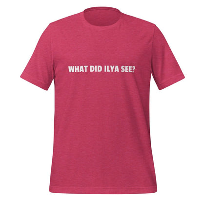 WHAT DID ILYA SEE? T-Shirt 5 (unisex) - Heather Raspberry - AI Store