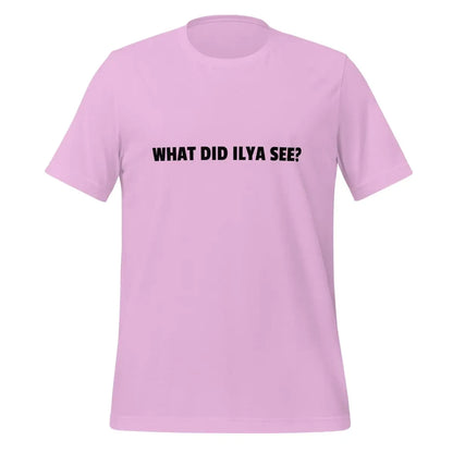 WHAT DID ILYA SEE? T-Shirt (unisex) - Lilac / M