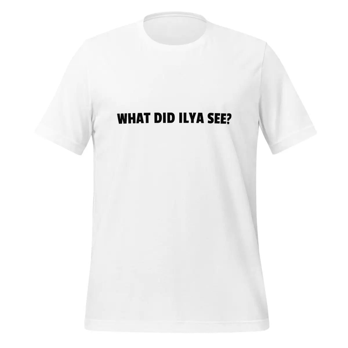 WHAT DID ILYA SEE? T-Shirt (unisex) - White / M