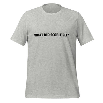 WHAT DID SCOBLE SEE? T-Shirt (unisex) - Athletic Heather - AI Store