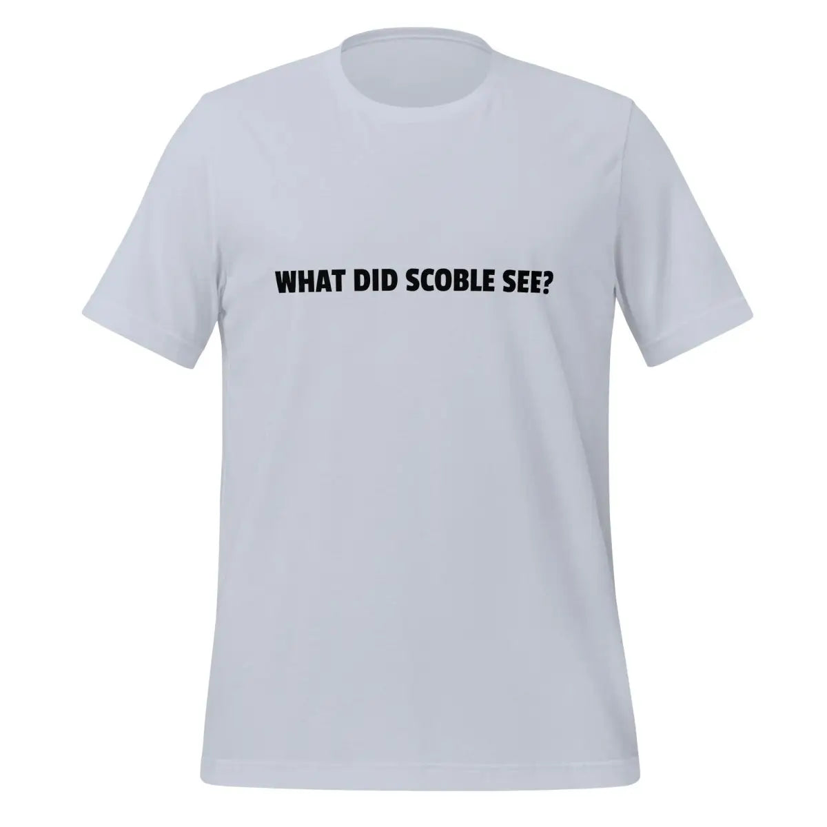 WHAT DID SCOBLE SEE? T-Shirt (unisex) - Light Blue / M