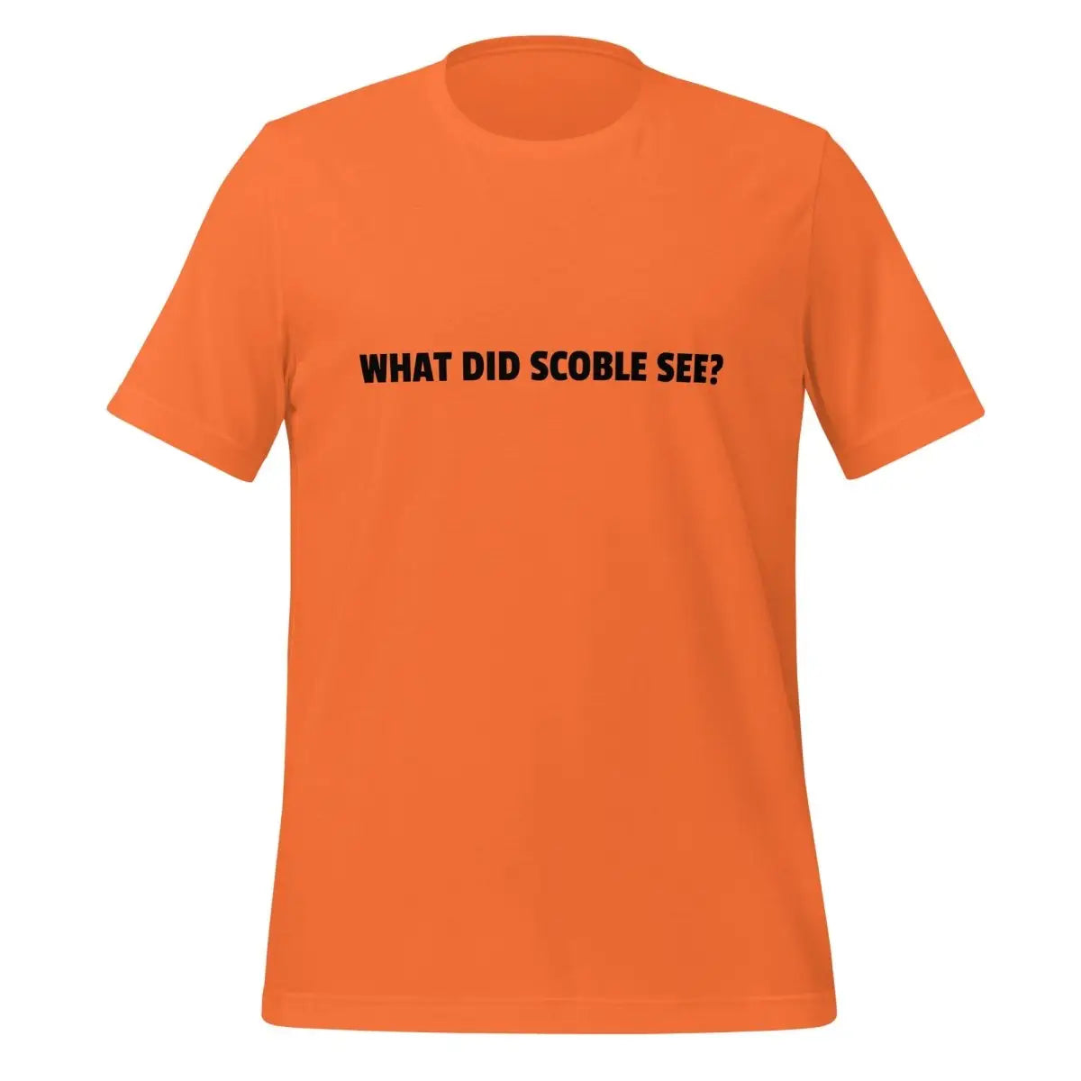 The what did Scoble See? T-shirt (unisex) Orange / m.