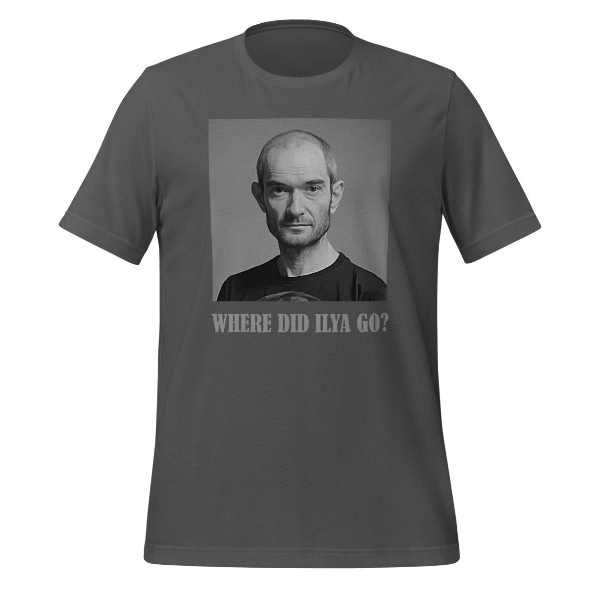 WHERE DID ILYA GO? T - Shirt (unisex) - Asphalt - AI Store