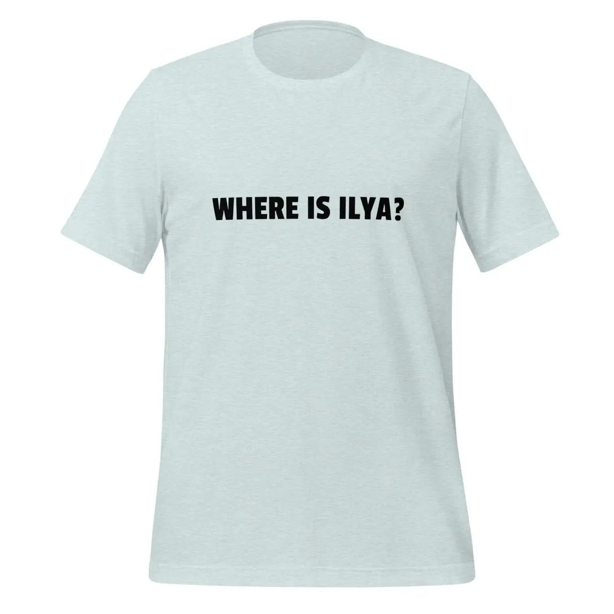 WHERE IS ILYA? T-Shirt (unisex) - Heather Prism Ice Blue / M