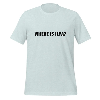 WHERE IS ILYA? T-Shirt (unisex) - Heather Prism Ice Blue / M