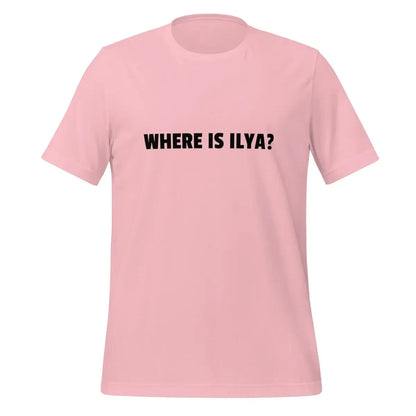 WHERE IS ILYA? T-Shirt (unisex) - Pink / M