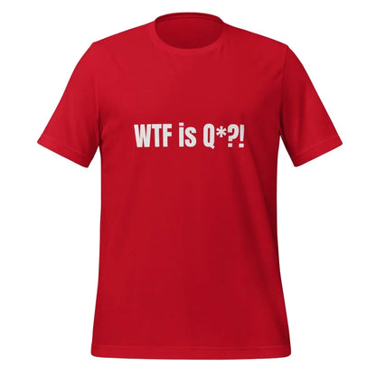 WTF is Q*?! T-Shirt (unisex) - Red / M