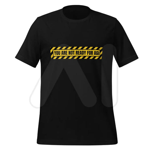 The you are not Ready for Agi Warning T-shirt (unisex) Black / m.