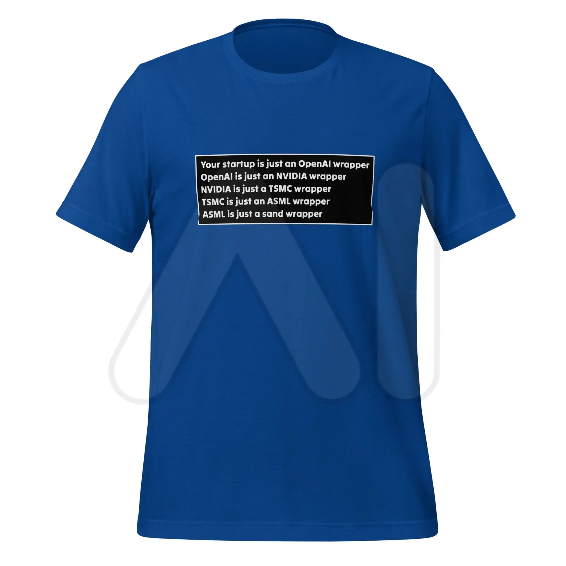 Your Startup is Just a Wrapper T-Shirt 2 (unisex) - True Royal / M